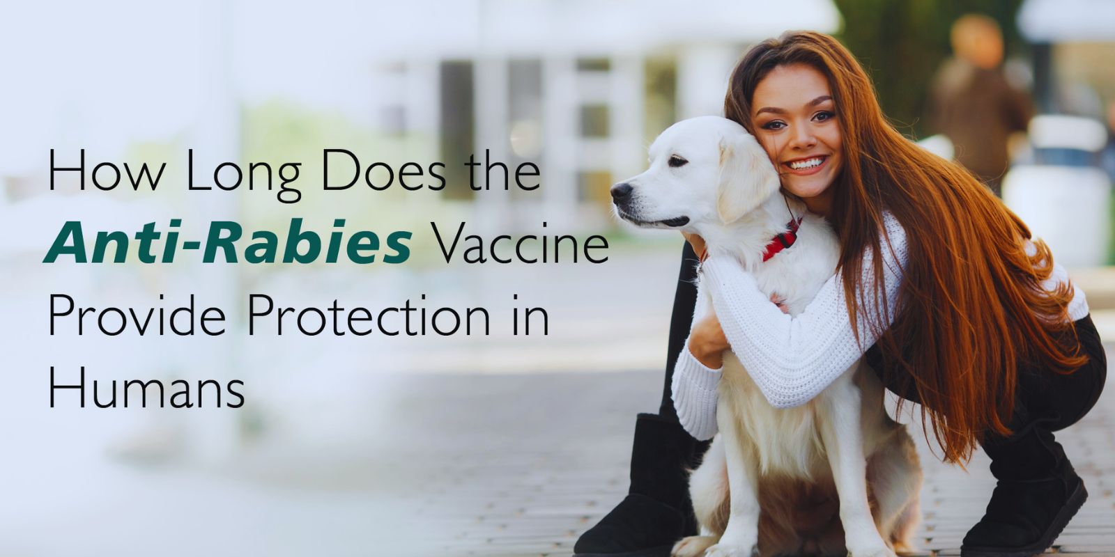 Rabies Vaccine: Importance, Benefits, and Protection Against Infection